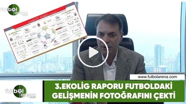 Tuğrul Akşar: "3. Ekolig Raporu futboldaki gelişmenin fotoğrafını çekti"