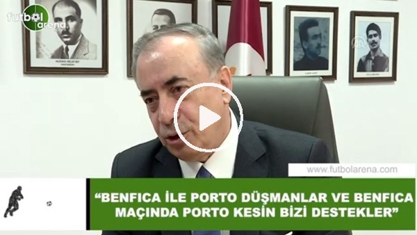 Mustafa Cengiz: "Benfica ile Porto düşmanlar ve Benfica maçında Porto kesin bizi destekler"