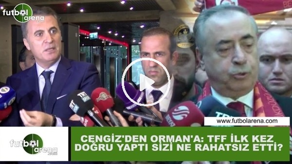 Mustafa Cengiz'den Fikret Orman'a: "TFF ilk kez doğru yaptı sizi ne rahatsız etti?"