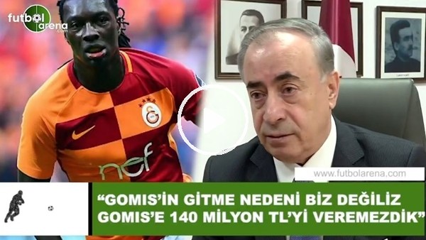 Mustafa Cengiz: "Gomis'in gitme nedeni biz değiliz Gomis'e 140 Milyon TL'yi veremezdik"