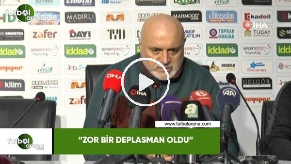 Hikmet Karaman: "Zor bir deplasman oldu"