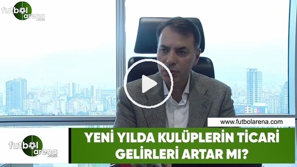 Yeni yılda kulüplerin ticari gelirleri artar mı?