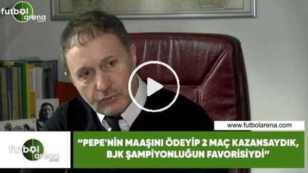 Hürser Tekinoktay: "Pepe'nin maaşını ödeyip 2 maç kazansaydık, Beşiktaş şampiyonluğun favorisiydi"