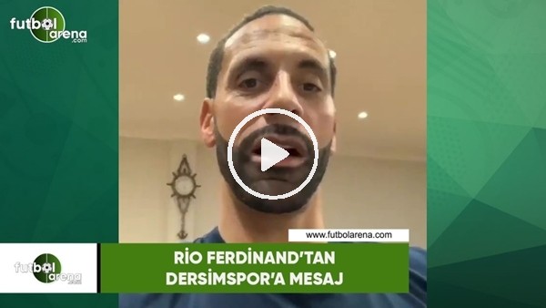 Rio Ferdinand'tan Dersimspor'a mesaj