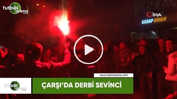 Çarşı'da derbi sevinci