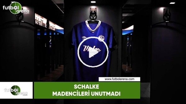 Schalke madencileri unutmadı