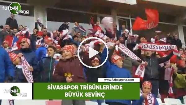 Sivasspor tribünlerinde büyük sevinç