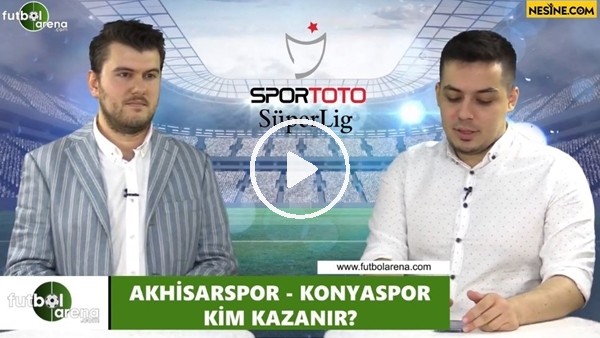 Akhisarspor - Konyaspor maçını kim kazanır?