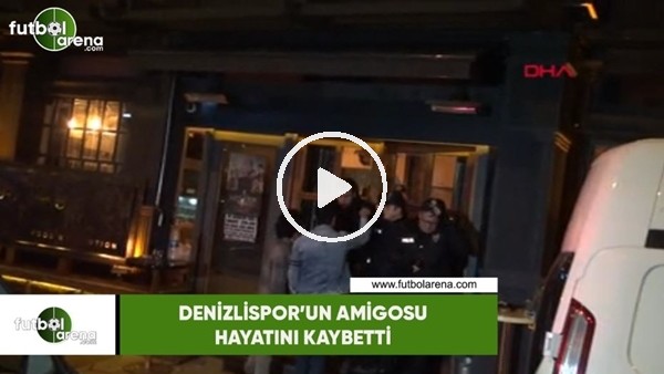 Denizlispor'un amigosu hayatını kaybetti