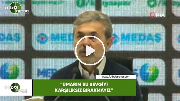Aykut Kocaman: "Umarım bu sevgiyi karşılıksız bırakmayız"