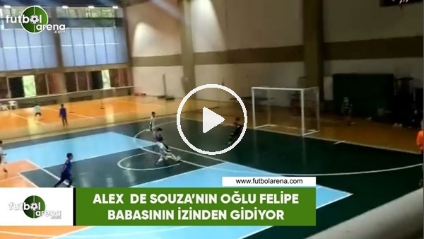 Alex de Souza'nın oğlu Felipe babasının izinden gidiyor