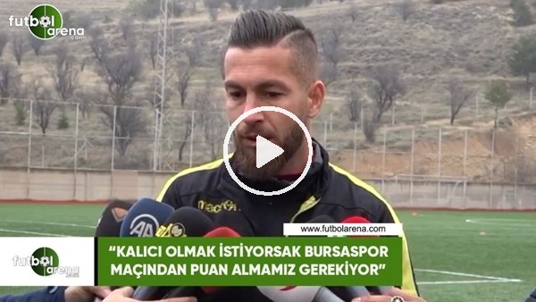 Adem Büyük: "Kalıcı olmak istiyorsak Bursaspor maçından puan almamız gerekiyor"