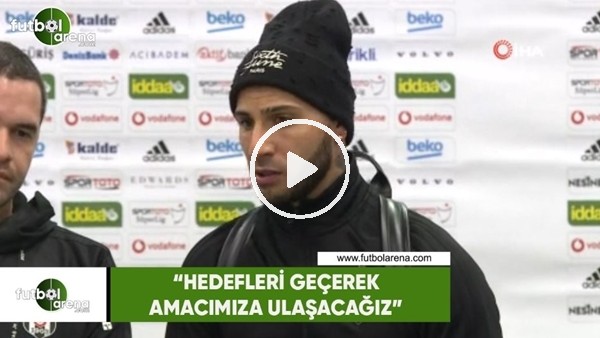 Ricardo Quaresma: "Hedefleri geçerek amacımıza ulaşacağız"