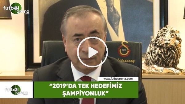 Mustafa Cengiz: "2019'da tek hedefimiz şampiyonluk"