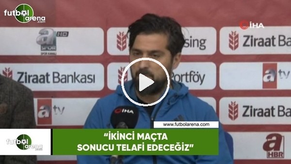 İlhan Palut: "İkinci maçta sonuu telafi edececğiz"