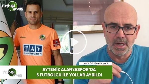 Aytemiz Alanyaspor'da 5 futbolcu ile yollar ayrıldı