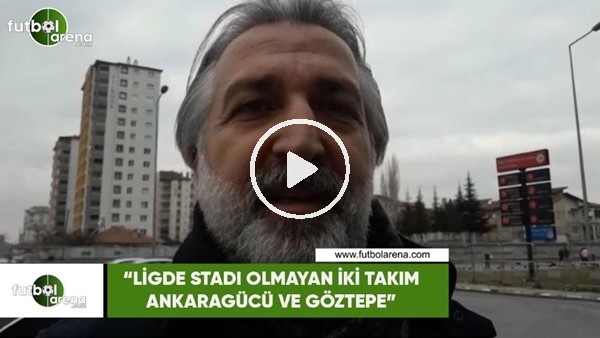 Talat Papatya: "Ligde statı olmayan iki takım Ankaragücü ve Göztepe"