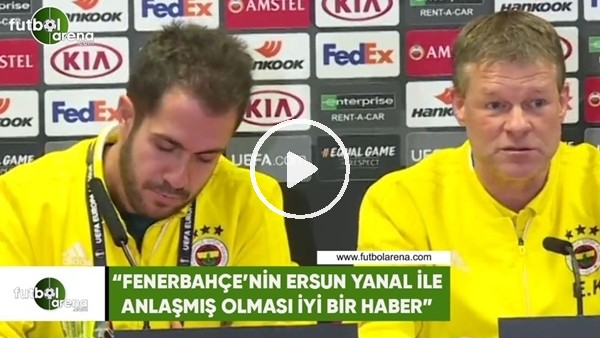 Koeman: "Fenerbahçe'nin Ersun Yanal ile anlaşmış olması iyi bir haber"