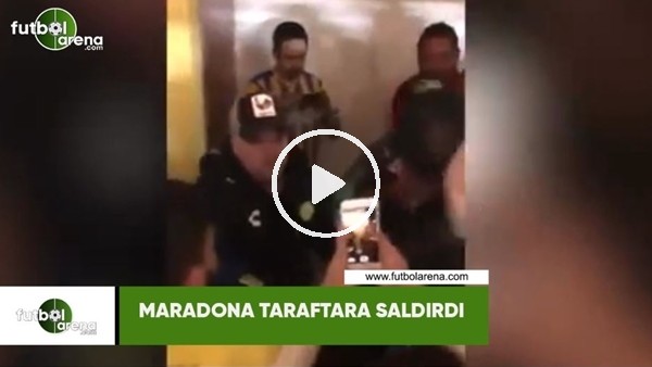 Maradona taraftara saldırdı
