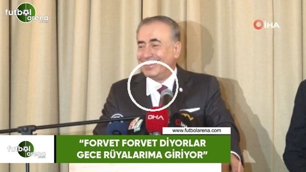 Mustafa Cengiz: "Forvet forvet diyorlar gece rüyalarıma giriyor"