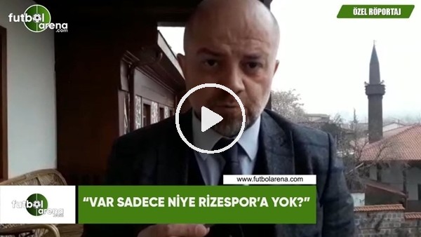 Hasan Yavuz Bakır: "VAR sadece niye Rizespor'a yok?"