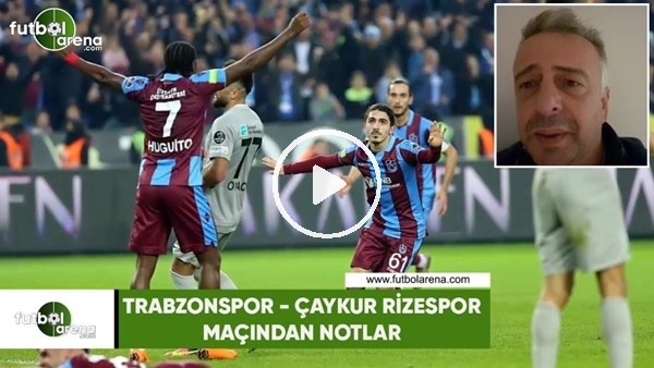 Trabzonspor - Çaykur Rizespor maçından notlar