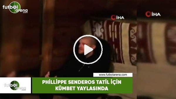 Philippe Senderos tatil için Kümbet Yaylasında