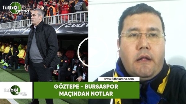 Göztepe - Bursaspor maçından notlar