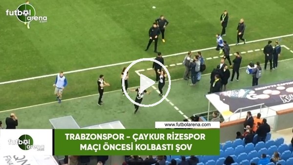 Trabzonspor - Çaykur Rizespor maçı öncesi kolbastı şov