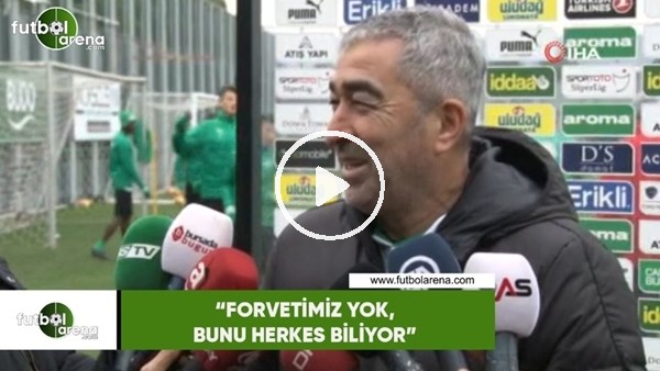 Samet Aybaba: "Forvetimiz yok, bunu herkes biliyor"