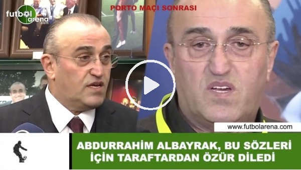 Abdurrahim Albayrak, bu sözleri için taraftarlardan özür diledi