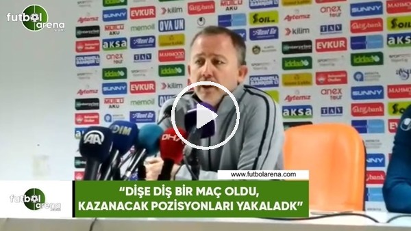 Sergen Yalçın: "Dişe diş bir maç oldu, kazanacak pozisyonları yakaladık"
