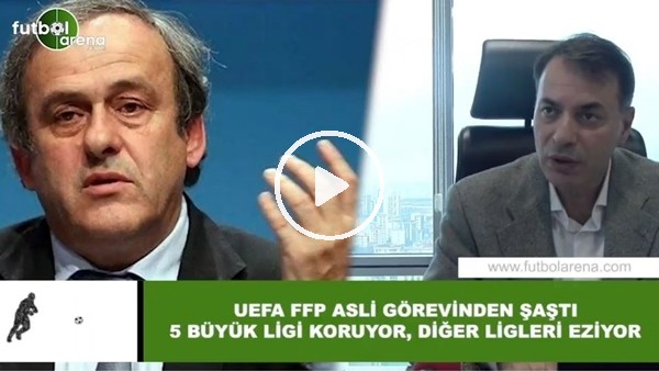 Tuğrul Akşar: "UEFA FFP asli görevinden şaştı. 5 büyük ligi koruyor, diğer ligleri eziyor"