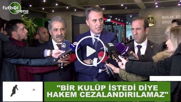 Fikret Orman: "Bir kulüp istedi diye hakem cezalandırılamaz"