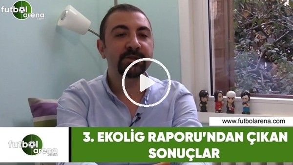 3. Ekolig Raporu'nda çıkan sonuçlar