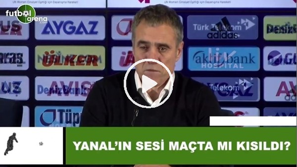 Ersun Yanal'ın sesi maçta mı kısıldı?