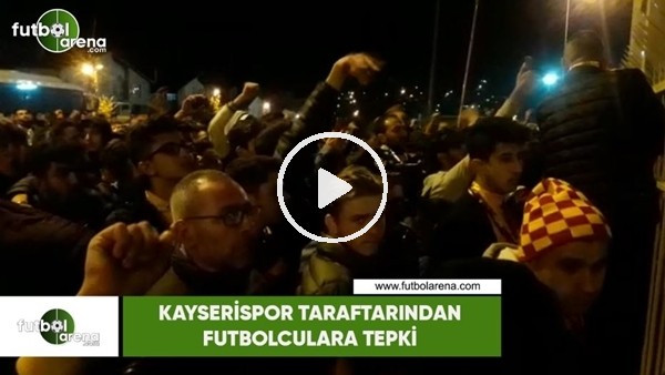 Kayserispor taraftarından futbolculara tepki