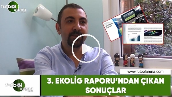 3. Ekolig Raporu'ndan çıkan sonuçlar