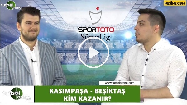 Kasımpaşa - Beşiktaş maçını kim kazanır?