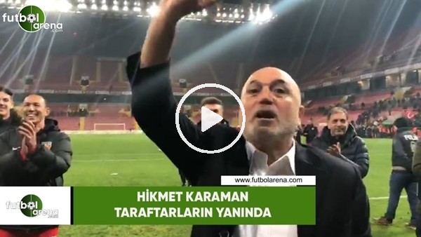 Hikmet Karaman taaftarların yanında