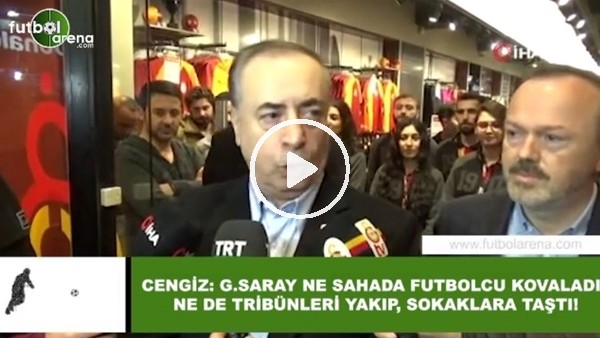 Mustafa Cengiz: "Galatasaray ne sahada futbolcu kovaladı ne de tribünleri yakıp, sokaklara taştı"
