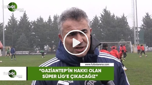 Mehmet Altıparmak: "Gaziantep'in hakkı olan Süper Lig'in çıkacağız"