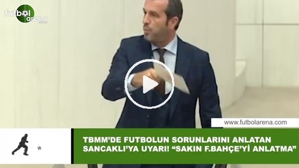 TBMM'de futbolun sorunlarını anlatan Sancaklı'ya uyarı! "Sakın Fenerbahçe'yi anlatma"