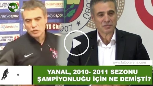 Ersun Yanal, 2010-2011 şampiyonluğu için ne demişti?