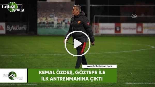 Kemal Özdeş, Göztepe ile ilk antrenmanına çıktı