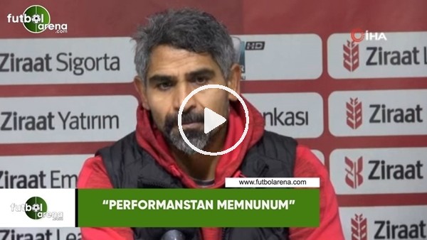 İsmet Taşdemir: "Performanstan memnunum"