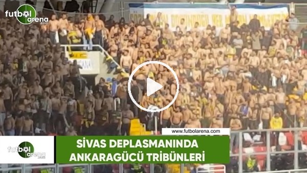 Sivas deplasmanında Ankaragücü tribünleri