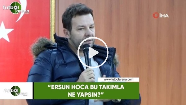 Elvir Baliç: "Ersun Hoca bu takımla ne yapsın?"