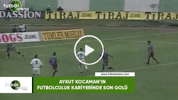 Aykut Kocaman'ın futbolculuk sariyerindeki son gol