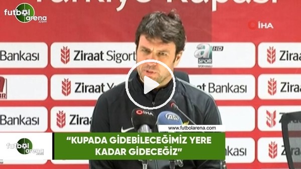 Cihat Arslan: "Kupada gidebileceğimiz yere kadar gideceğiz"